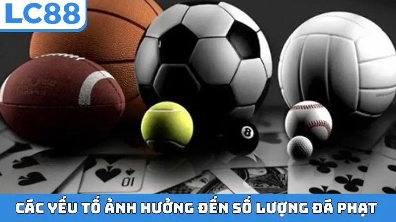 Các yếu tố ảnh hưởng đến số lượng đá phạt