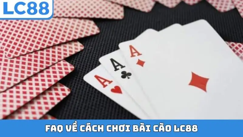 FAQ về cách chơi bài cào LC88