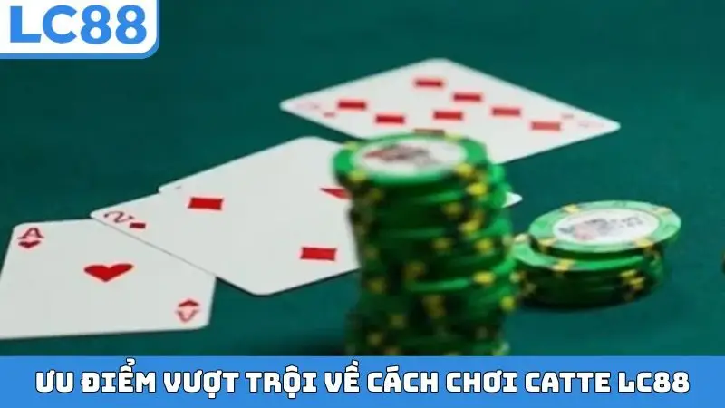 Ưu điểm vượt trội về cách chơi Catte LC88